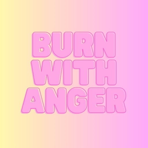 Burn with Anger