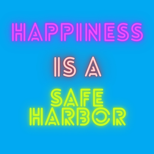 Happiness is a Safe Harbor