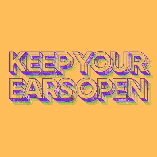 Keep Your Ears Open