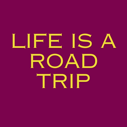 Life is a Road Trip