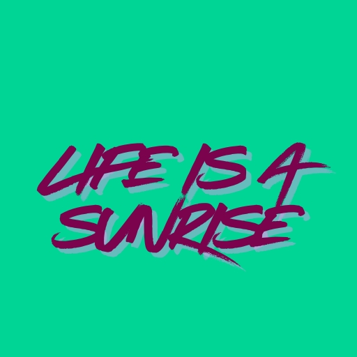 Life is a Sunrise