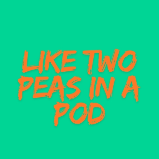 Like Two Peas in a Pod
