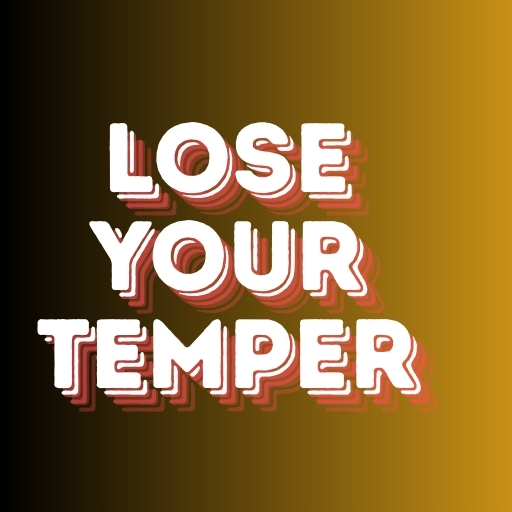 Lose Your Temper