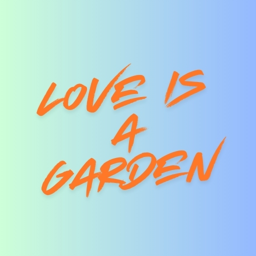 Love is a Garden