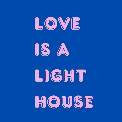 Love is a Lighthouse