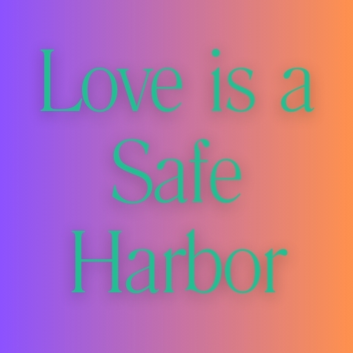 Love is a Safe Harbor