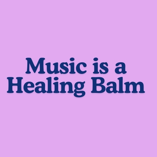 Music is a Healing Balm