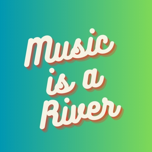 Music is a River