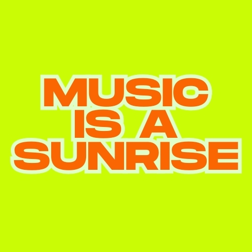 Music is a Sunrise