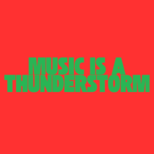 Music is a Thunderstorm