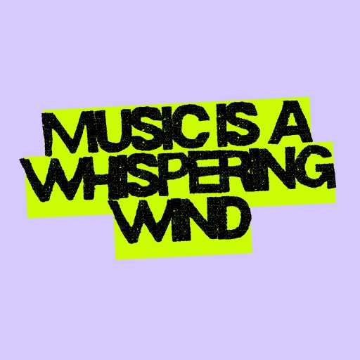 Music is a Whispering Wind