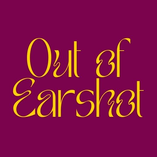 Out of Earshot