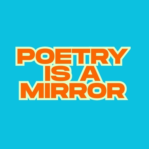Poetry is a Mirror