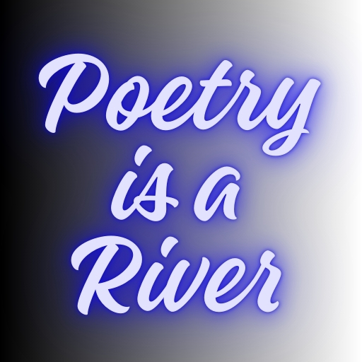 Poetry is a River