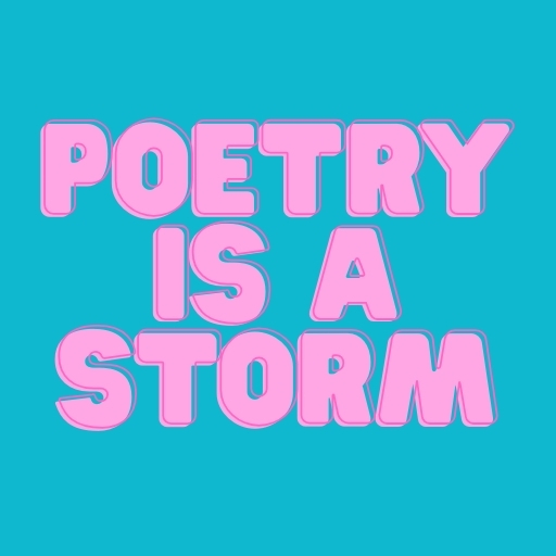Poetry is a Storm