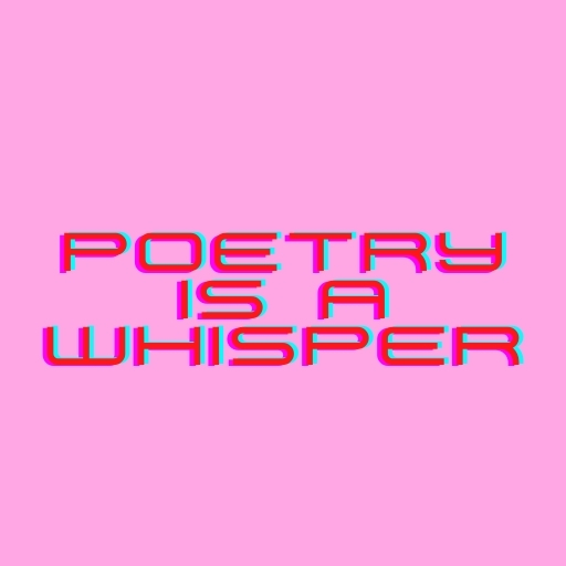 Poetry is a Whisper