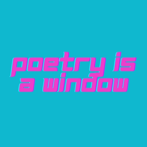 Poetry is a Window