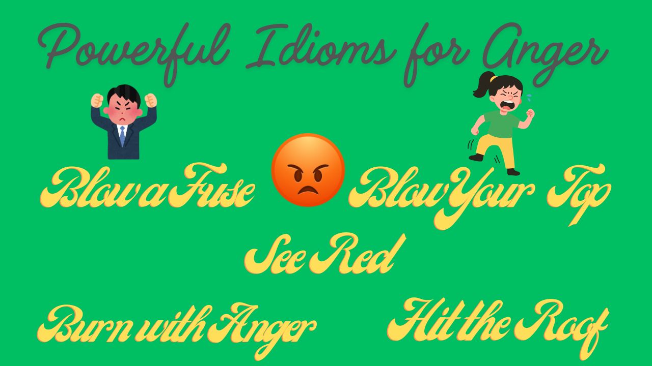 Powerful Idioms for Anger