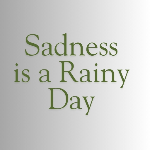 Sadness is a Rainy Day