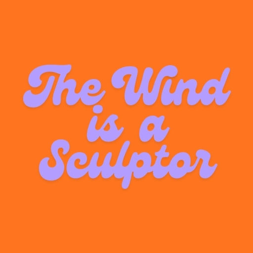 The Wind is a Sculptor