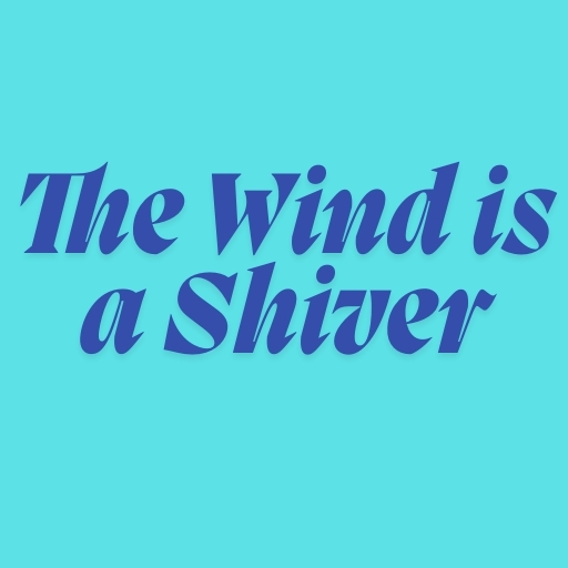 The Wind is a Shiver