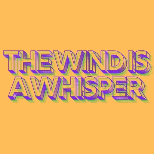 The Wind is a Whisper