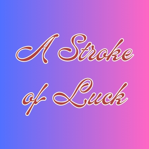 A Stroke of Luck