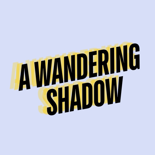 A Wandering Shadow
