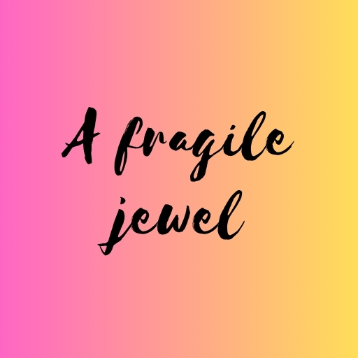 A fragile jewel