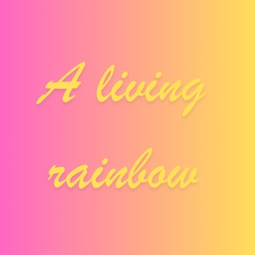 A living rainbow