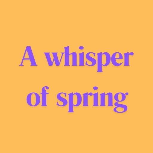 A whisper of spring