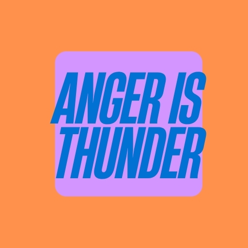 Anger Is Thunder