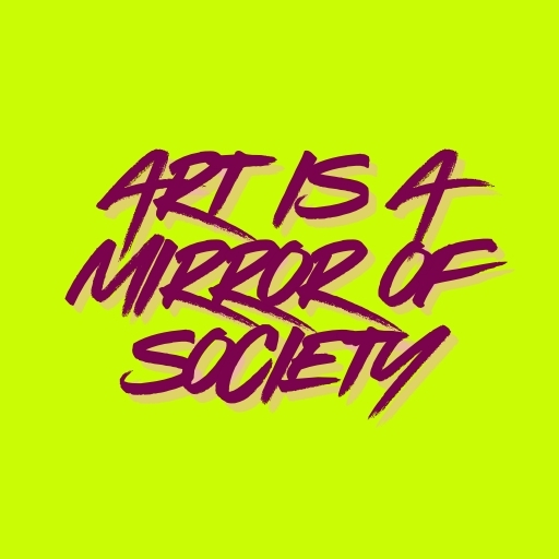 Art Is a Mirror of Society