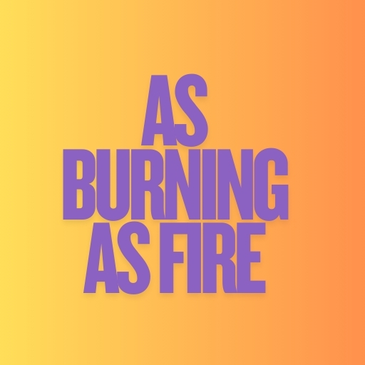 As Burning as Fire