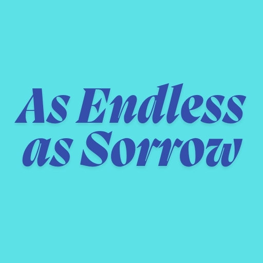 As Endless as Sorrow