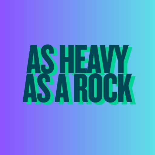As Heavy as a Rock
