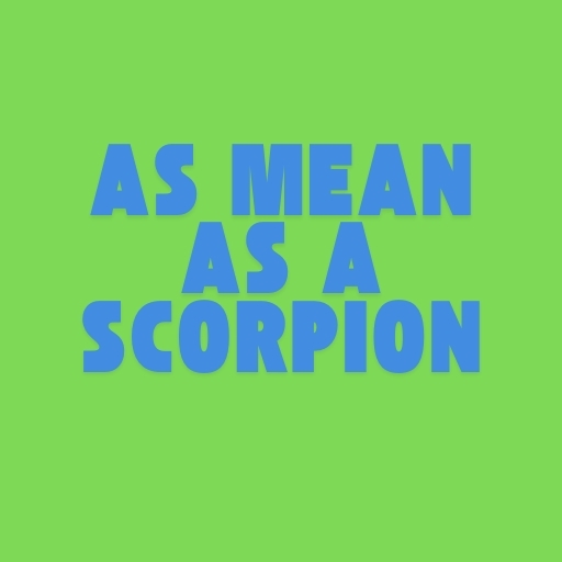 As Mean as a Scorpion