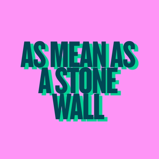 As Mean as a Stone Wall One’s Fire