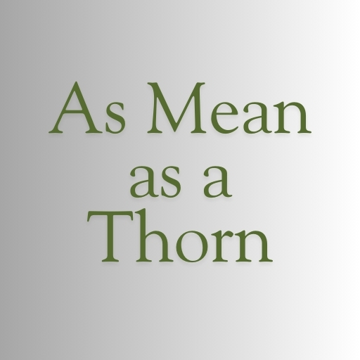 As Mean as a Thorn