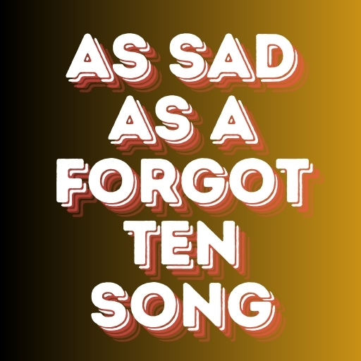 As Sad as a Forgotten Song