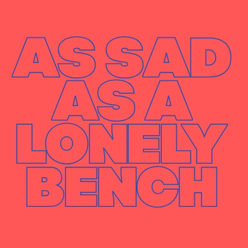 As Sad as a Lonely Bench