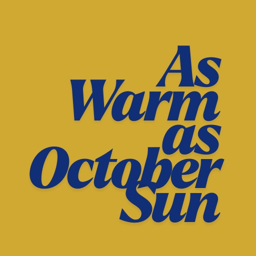 As Warm as October Sun