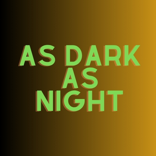 As dark as Night