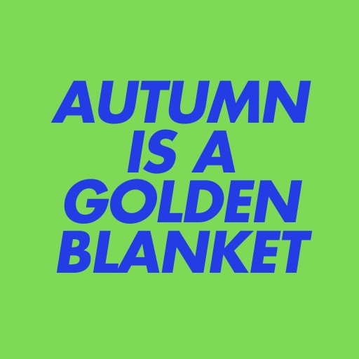 Autumn Is a Golden Blanket