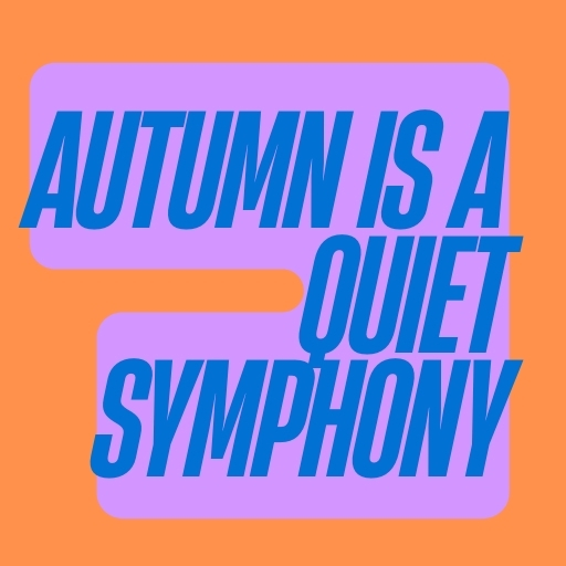 Autumn Is a Quiet Symphony