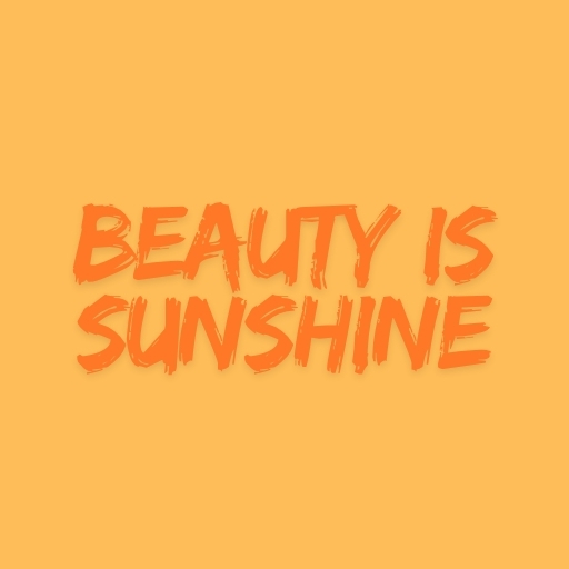 Beauty Is Sunshine