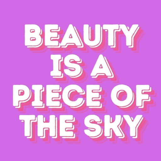 Beauty Is a Piece of the Sky