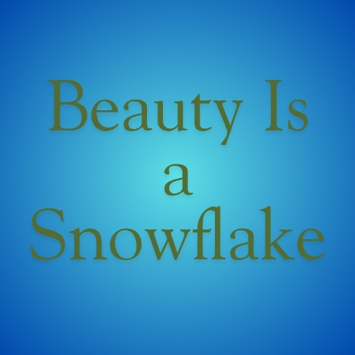 Beauty Is a Snowflake
