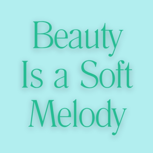 Beauty Is a Soft Melody