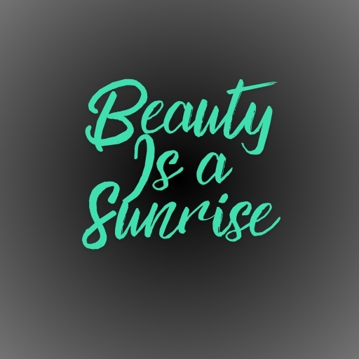 Beauty Is a Sunrise
